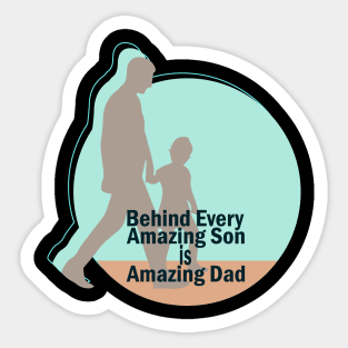 Behind every amazing son is amazing dad Sticker